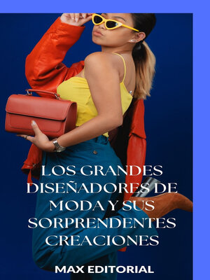 cover image of Los grandes diseñadores de moda y sus sorprendentes creaciones